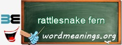 WordMeaning blackboard for rattlesnake fern